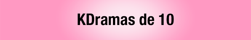 Todos los kdramas vistos - kdramas de matrícula de honor